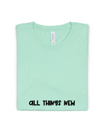 ALL THINGS NEW ADULT UNISEX TEE