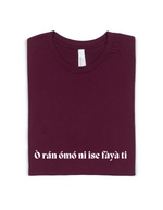 O RAN OMO NI ISE FAYA TI ADULT UNISEX TEE